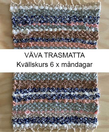 Kvällskurs 6 x måndagar 18-20.30 VÄVA TRASMATTA START 1/9 FULLBOKAD